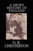 A Short History of England, by G.K. Chesterton (Paperback)