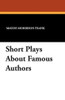 Short Plays about Famous Authors, by Maude Morrison Frank (Paperback0