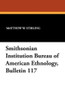 Smithsonian Institution Bureau of American Ethnology, Bulletin 117 (Paperback)
