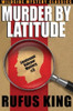 Murder by Latitude: A Lt. Valcour Mystery, by Rufus King (Paperback)