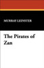 The Pirates of Zan, by Murray Leinster (Paperback) 978-1-4344-9122-0