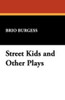 Street Kids and Other Plays, by Brio Burgess (Hardcover) 913960268