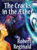 The Cracks in the Aether, by Robert Reginald (ePub/Kindle)