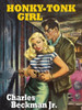 Honky-Tonk Girl, by Charles Beckman, Jr. (ePub)