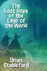 The Last Days of the Edge of the World, by Brian Stableford (Paperback) 893704032