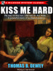 Kiss Me Hard, by Thomas B. Dewey (epub/Kindle/pdf)