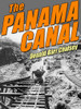 The Panama Canal: An Informal History of Its Concept, Building, and Present Status, by Donald Barr Chidsey (epub/Kindle/pdf)