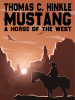 Mustang: A Horse of the West, by Thomas C. Hinkle (epub/Kindle/pdf)