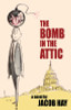 The Bomb in the Attic, by Jacob Hay (Paperback)