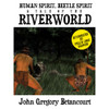 Human Spirit, Beetle Spirit: A Tale of the Riverworld, by John Gregory Betancourt (Audiobook)