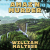 Amaz'n Murder: A Cozy Mystery Novel, by William Maltese (Audiobook)