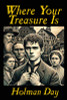 Where Your Treasure Is, by Holman Day (Paperback)