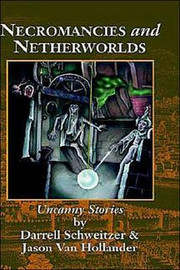 Necromancies & Netherworlds, by Darrell Schweitzer<br>and Jason Van Hollander (Hardcover)