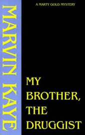 My Brother the Druggist, by Marvin Kaye