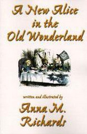 A New Alice in the Old Wonderland, by Anna M. Richards