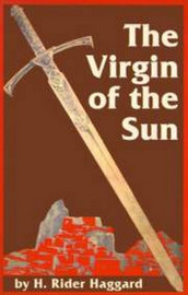 The Virgin of the Sun, by H. Rider Haggard (paper)