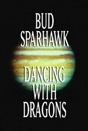 Dancing with Dragons, by Bud Sparhawk