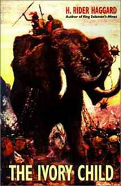 The Ivory Child, by H. Rider Haggard