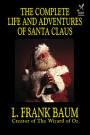 The Complete Life and Adventures of Santa Claus, by L. Frank Baum (Hardcover)