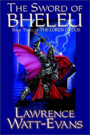 The Sword of Bheleu, by Lawrence Watt-Evans, The Lords of Dus, vol. 3