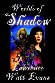 Worlds of Shadow, by Lawrence Watt-Evans (Hardcover)