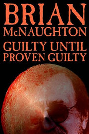 Guilty Until Proven Guilty, by Brian McNaughton (Hardcover)