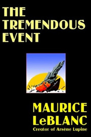 The Tremendous Event, by Maurice LeBlanc (Paperback)