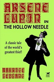 The Hollow Needle: Further Adventures of Arsene Lupin, by Maurice LeBlanc (Hardcover)