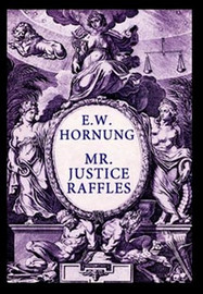 Mr. Justice Raffles, by E.W. Hornung (Hardcover)