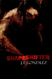 Shapeshifter, by J.F. Gonzalez
