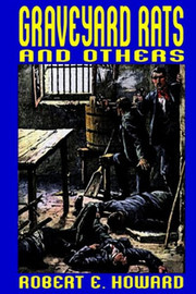 Graveyard Rats and Others, by Robert E. Howard  (Hardcover)