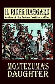 Montezuma's Daughter, by H. Rider Haggard (Paperback)