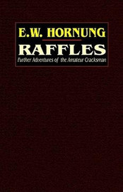 Raffles: Further Adventures of the Amateur Cracksman, by E. W. Hornung (Hardcover)