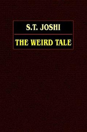 The Weird Tale, by S. T. Joshi (Hardcover)