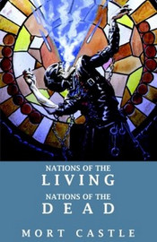 Nations of the Living, Nations of the Dead, by Mort Castle (Paperback)