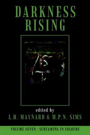 Darkness Rising 7: Screaming in Colours, edited by L. H. Maynard & M.P.N. Sims (Paperback)