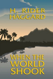 When the World Shook, by H. Rider Haggard (Paperback)