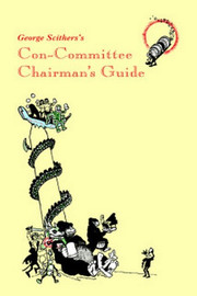 George Scithers's Con-Committee Chairman's Guide (Paperback)