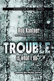 Trouble is What I Do (Point Blank), by Rob Kantner (Paperback)