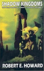 Shadow Kingdoms, by Robert E. Howard (Weird Works vol. 1, Paperback)