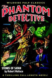The Phantom Detective - Stones of Satan, by Robert Wallace (Paperback)