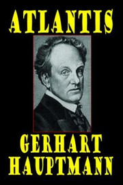 Atlantis, by Gerhart Hauptmann (Paperback)