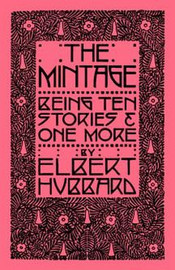 The Mintage, by Elbert Hubbard (Paperback)
