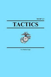 Tactics (Marine Corps Doctrinal Publications MCDP 1.3), by U.S. Marine Corps. (Paperback)