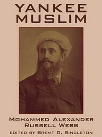 Yankee Muslim, by Mohammed Alexander Russell Webb (Paperback)