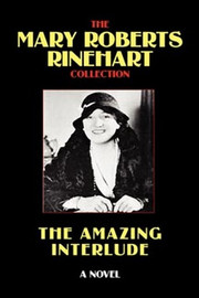 The Amazing Interlude, by Mary Roberts Rinehart  (Paperback)