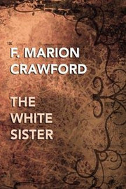 The White Sister, by F. Marion Crawford (Hardcover)