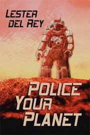 Police Your Planet, by Lester del Rey (Hardcover)
