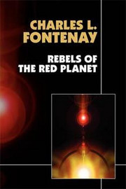 Rebels of the Red Planet, by Charles L. Fontenay (Paperback)