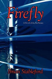 Firefly: A Novel of the Far Future, by Brian Stableford (Hardcover)